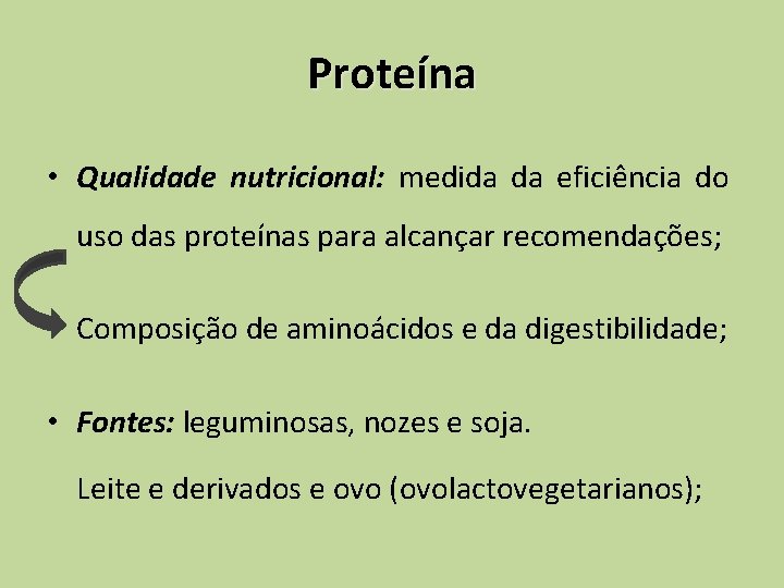 Proteína • Qualidade nutricional: medida da eficiência do uso das proteínas para alcançar recomendações;