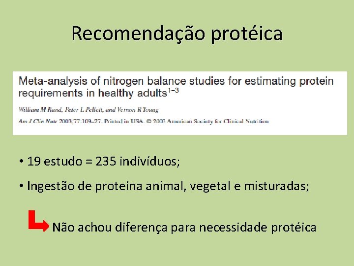 Recomendação protéica • 19 estudo = 235 indivíduos; • Ingestão de proteína animal, vegetal