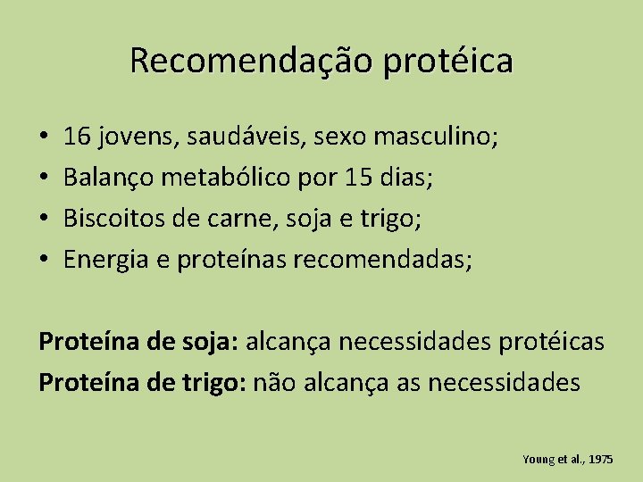 Recomendação protéica • • 16 jovens, saudáveis, sexo masculino; Balanço metabólico por 15 dias;