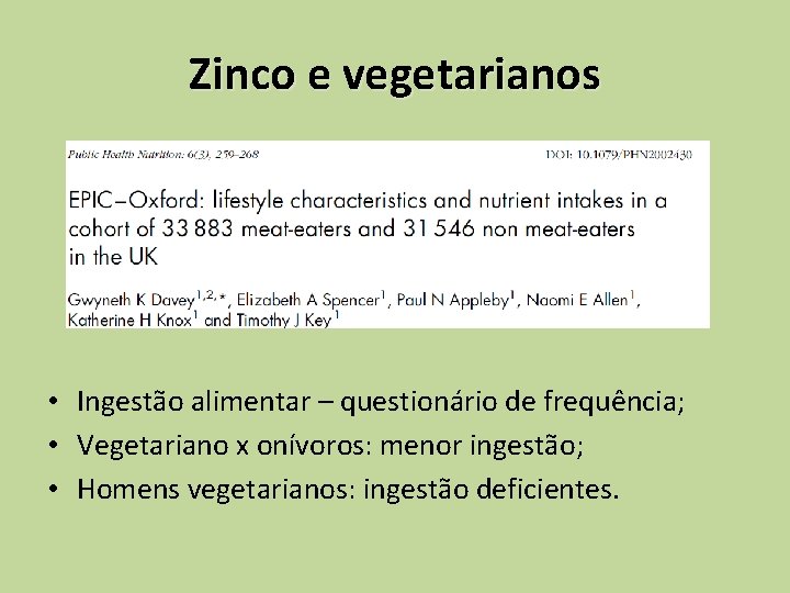 Zinco e vegetarianos • Ingestão alimentar – questionário de frequência; • Vegetariano x onívoros: