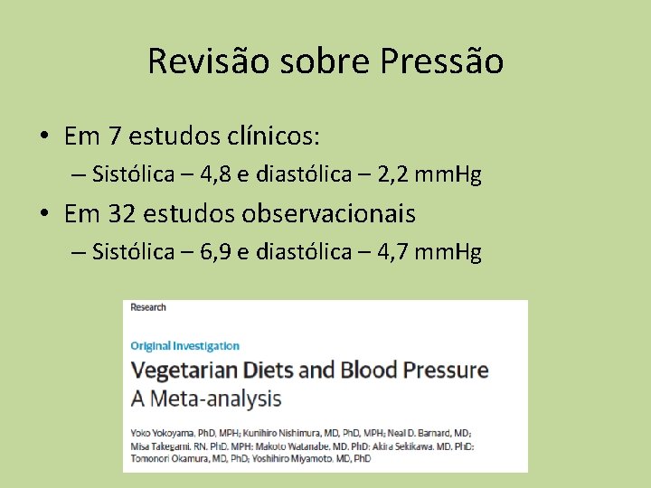 Revisão sobre Pressão • Em 7 estudos clínicos: – Sistólica – 4, 8 e