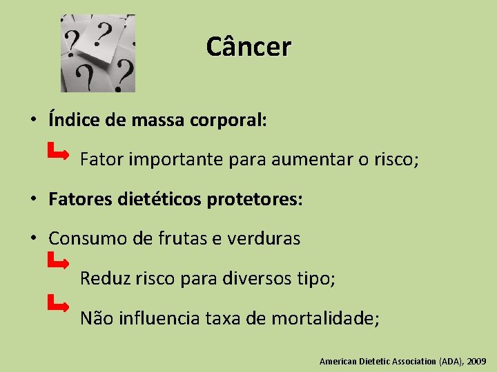 Câncer • Índice de massa corporal: Fator importante para aumentar o risco; • Fatores