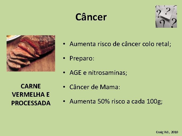 Câncer • Aumenta risco de câncer colo retal; • Preparo: • AGE e nitrosaminas;