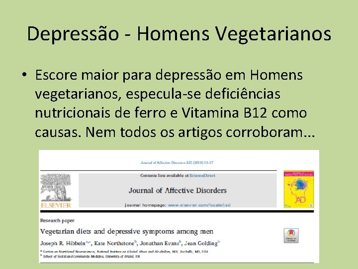 Depressão - Homens Vegetarianos • Escore maior para depressão em Homens vegetarianos, especula-se deficiências