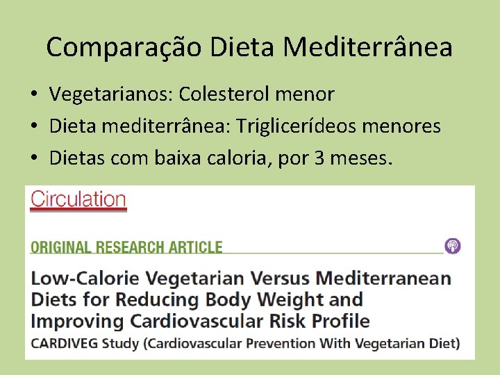 Comparação Dieta Mediterrânea • Vegetarianos: Colesterol menor • Dieta mediterrânea: Triglicerídeos menores • Dietas