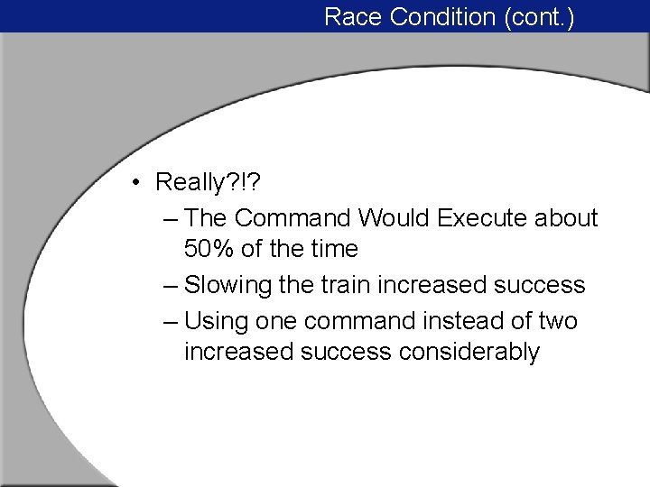 Race Condition (cont. ) • Really? !? – The Command Would Execute about 50%