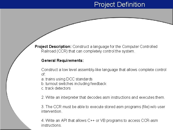 Project Definition Project Description: Construct a language for the Computer Controlled Railroad (CCR) that