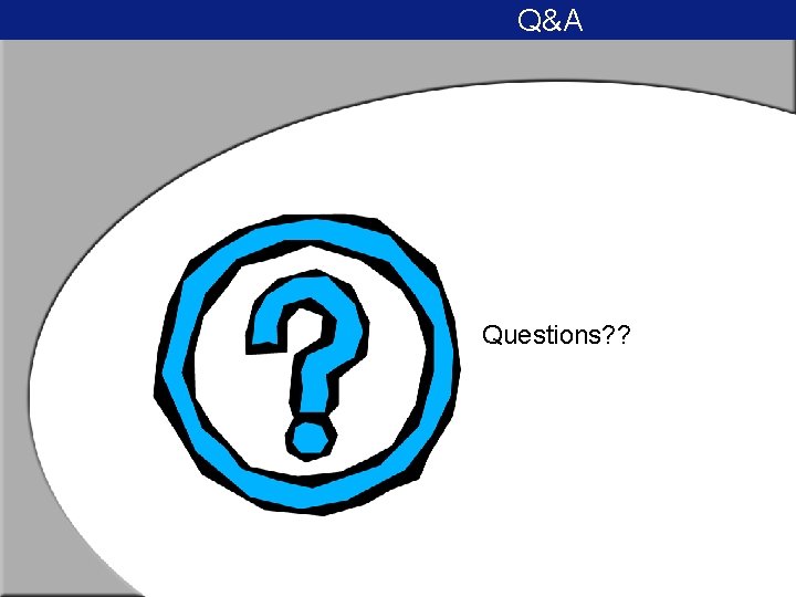 Q&A Questions? ? 