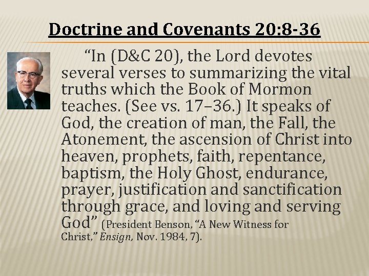 Doctrine and Covenants 20: 8 -36 “In (D&C 20), the Lord devotes several verses