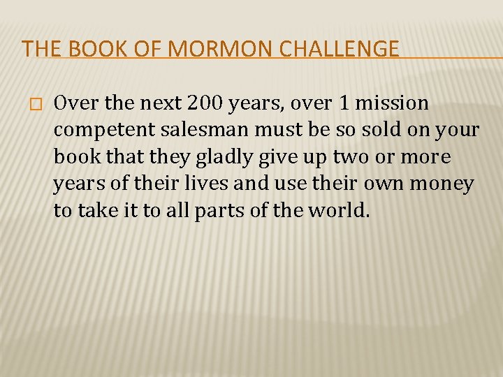 THE BOOK OF MORMON CHALLENGE � Over the next 200 years, over 1 mission