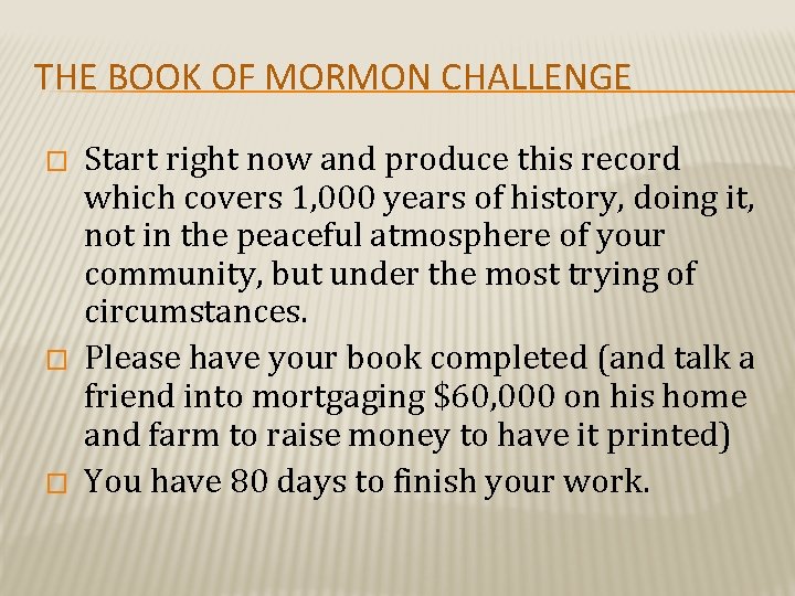 THE BOOK OF MORMON CHALLENGE � � � Start right now and produce this