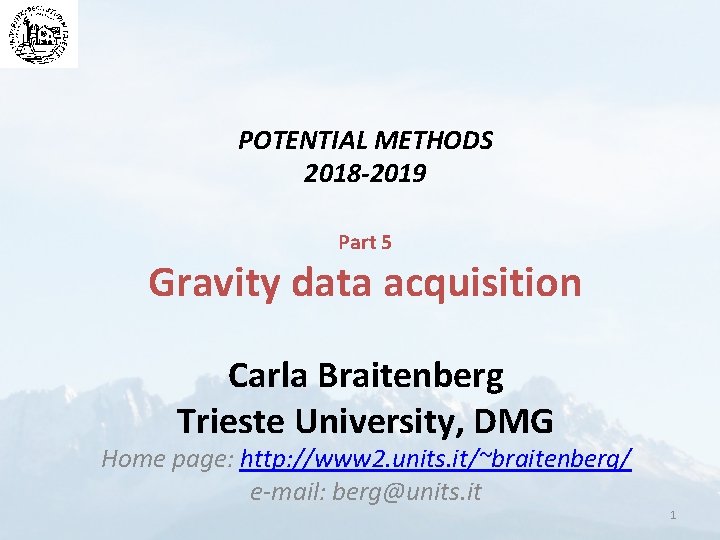 POTENTIAL METHODS 2018 -2019 Part 5 Gravity data acquisition Carla Braitenberg Trieste University, DMG