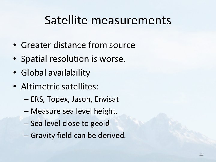 Satellite measurements • • Greater distance from source Spatial resolution is worse. Global availability