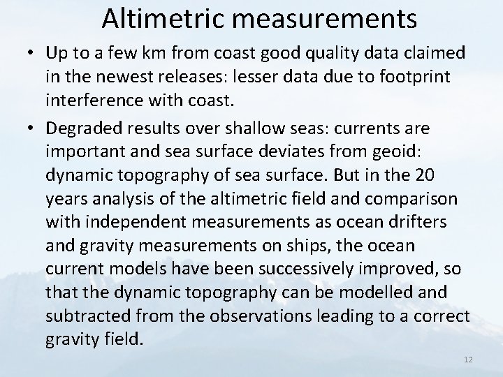 Altimetric measurements • Up to a few km from coast good quality data claimed