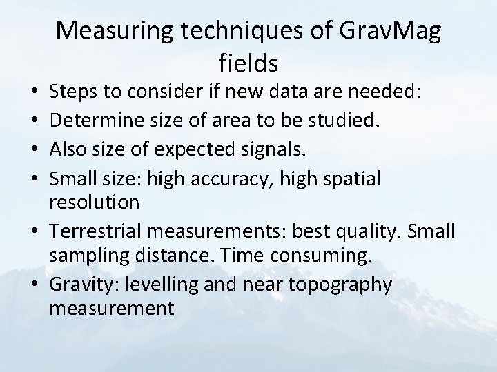 Measuring techniques of Grav. Mag fields Steps to consider if new data are needed: