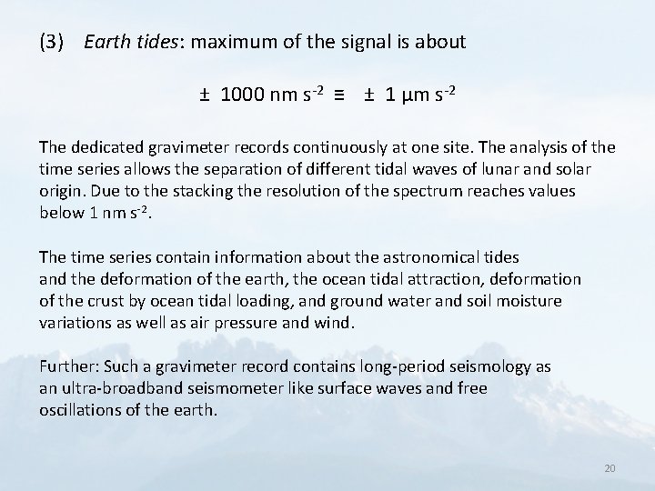 (3) Earth tides: maximum of the signal is about ± 1000 nm s-2 ≡