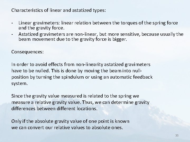 Characteristics of linear and astatized types: - Linear gravimeters: linear relation between the torques