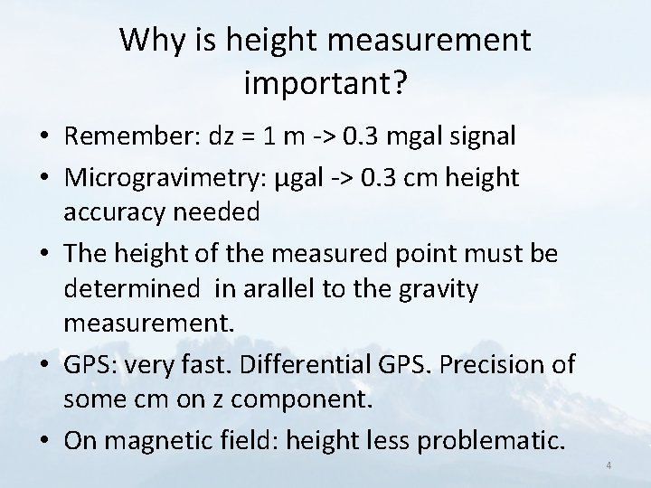 Why is height measurement important? • Remember: dz = 1 m -> 0. 3