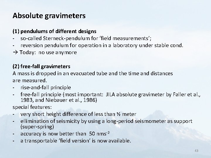 Absolute gravimeters (1) pendulums of different designs - so-called Sterneck-pendulum for ‘field measurements’; -