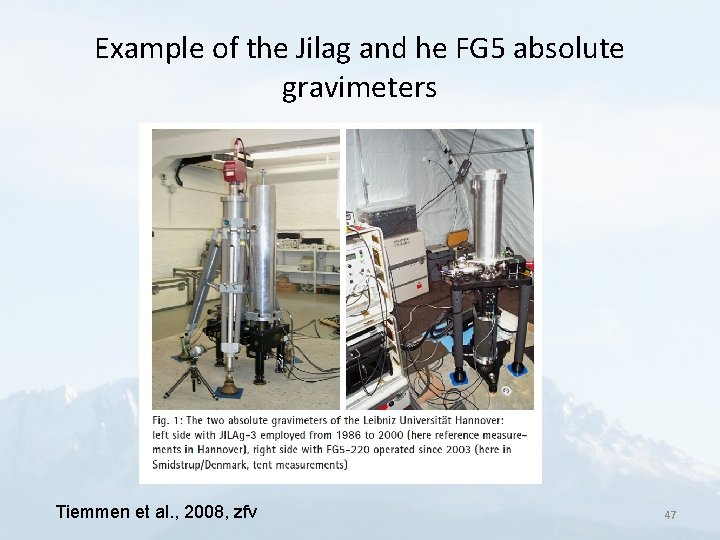 Example of the Jilag and he FG 5 absolute gravimeters Tiemmen et al. ,