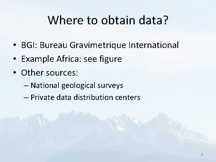 Where to obtain data? • BGI: Bureau Gravimetrique International • Example Africa: see figure