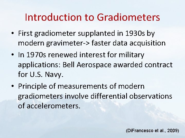 Introduction to Gradiometers • First gradiometer supplanted in 1930 s by modern gravimeter-> faster