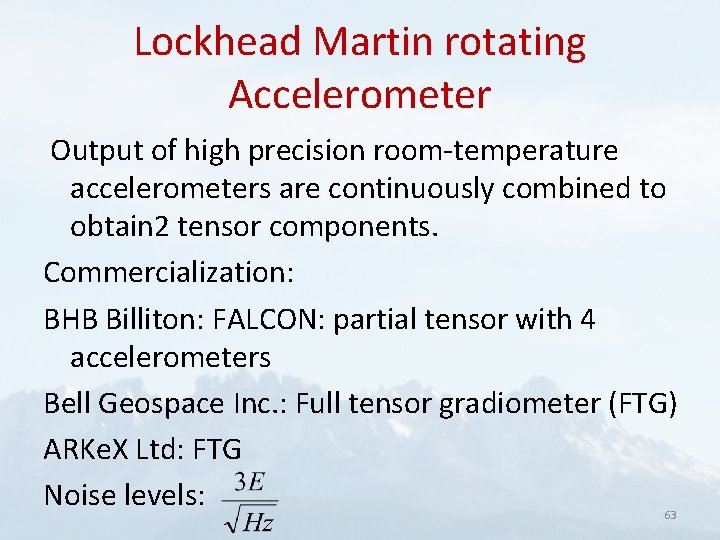 Lockhead Martin rotating Accelerometer Output of high precision room-temperature accelerometers are continuously combined to