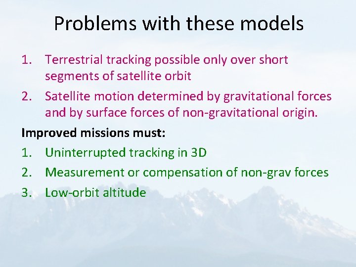 Problems with these models 1. Terrestrial tracking possible only over short segments of satellite