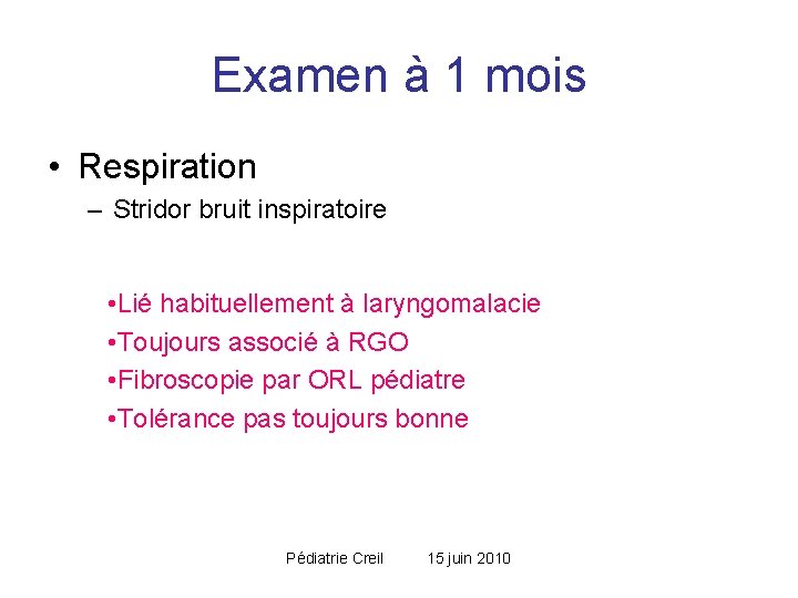 Examen à 1 mois • Respiration – Stridor bruit inspiratoire • Lié habituellement à Examen à 1 mois • Respiration – Stridor bruit inspiratoire • Lié habituellement à