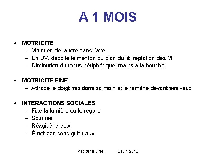 A 1 MOIS • MOTRICITE – Maintien de la tête dans l’axe – En A 1 MOIS • MOTRICITE – Maintien de la tête dans l’axe – En
