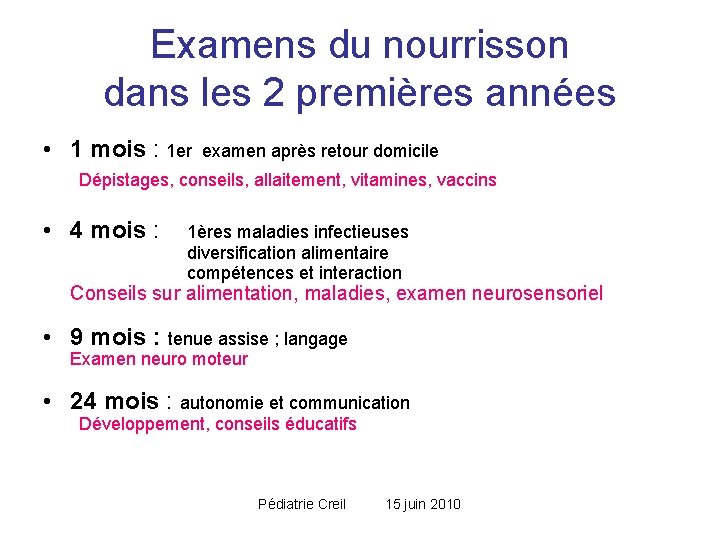 Examens du nourrisson dans les 2 premières années • 1 mois : 1 er Examens du nourrisson dans les 2 premières années • 1 mois : 1 er