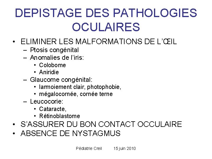 DEPISTAGE DES PATHOLOGIES OCULAIRES • ELIMINER LES MALFORMATIONS DE L’ŒIL – Ptosis congénital – DEPISTAGE DES PATHOLOGIES OCULAIRES • ELIMINER LES MALFORMATIONS DE L’ŒIL – Ptosis congénital –