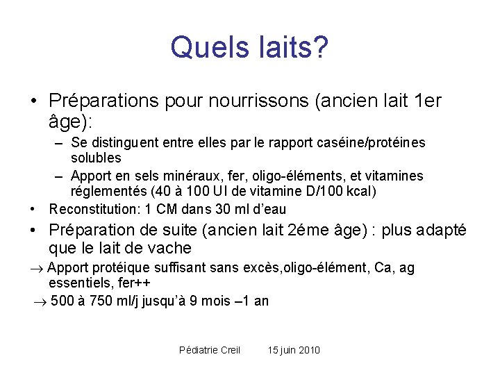 Quels laits? • Préparations pour nourrissons (ancien lait 1 er âge): – Se distinguent Quels laits? • Préparations pour nourrissons (ancien lait 1 er âge): – Se distinguent