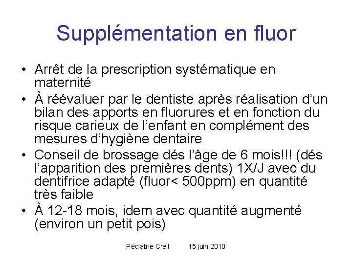 Supplémentation en fluor • Arrêt de la prescription systématique en maternité • À réévaluer Supplémentation en fluor • Arrêt de la prescription systématique en maternité • À réévaluer