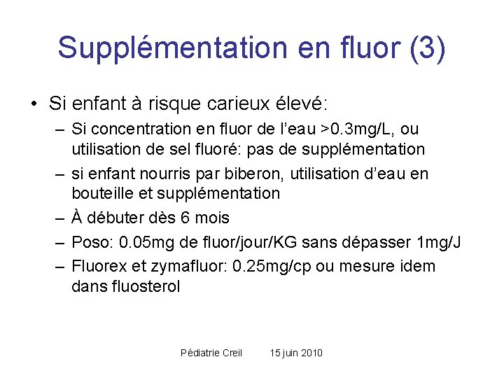 Supplémentation en fluor (3) • Si enfant à risque carieux élevé: – Si concentration Supplémentation en fluor (3) • Si enfant à risque carieux élevé: – Si concentration