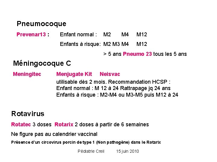 Pneumocoque Prevenar 13 : Enfant normal : M 2 M 4 M 12 Enfants Pneumocoque Prevenar 13 : Enfant normal : M 2 M 4 M 12 Enfants