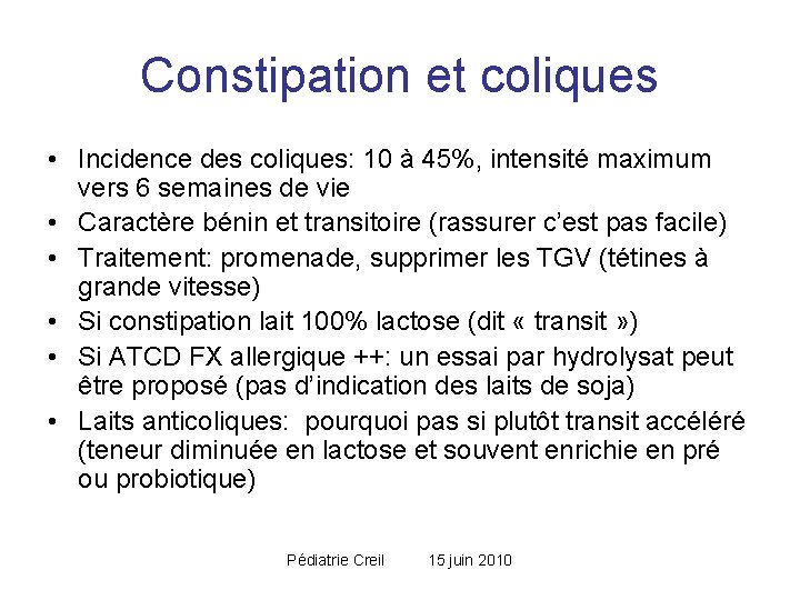 Constipation et coliques • Incidence des coliques: 10 à 45%, intensité maximum vers 6 Constipation et coliques • Incidence des coliques: 10 à 45%, intensité maximum vers 6