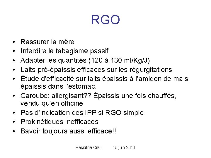RGO • • • Rassurer la mère Interdire le tabagisme passif Adapter les quantités RGO • • • Rassurer la mère Interdire le tabagisme passif Adapter les quantités