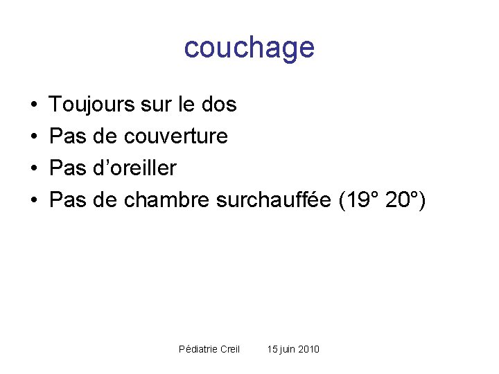 couchage • • Toujours sur le dos Pas de couverture Pas d’oreiller Pas de couchage • • Toujours sur le dos Pas de couverture Pas d’oreiller Pas de