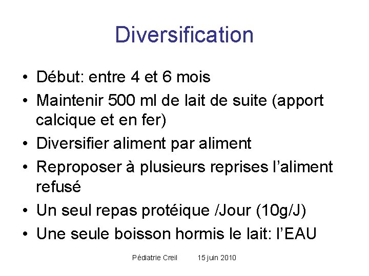 Diversification • Début: entre 4 et 6 mois • Maintenir 500 ml de lait Diversification • Début: entre 4 et 6 mois • Maintenir 500 ml de lait