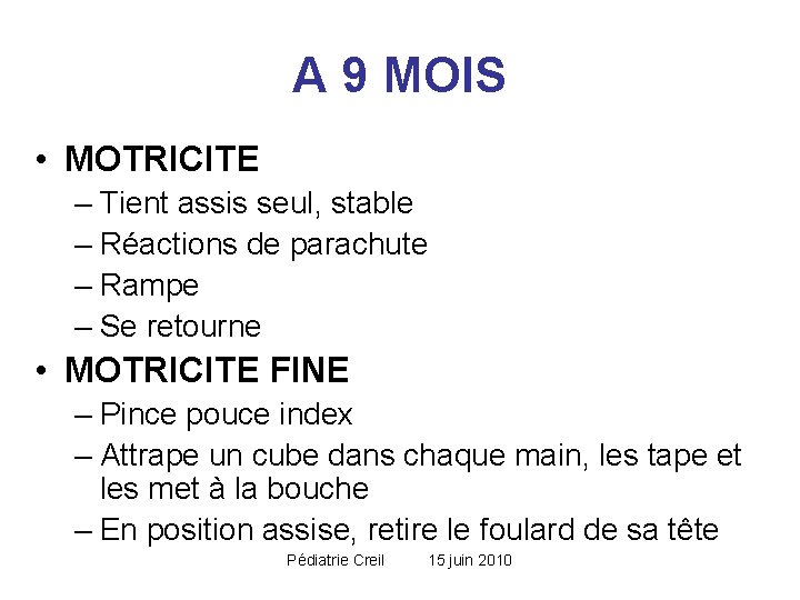 A 9 MOIS • MOTRICITE – Tient assis seul, stable – Réactions de parachute A 9 MOIS • MOTRICITE – Tient assis seul, stable – Réactions de parachute