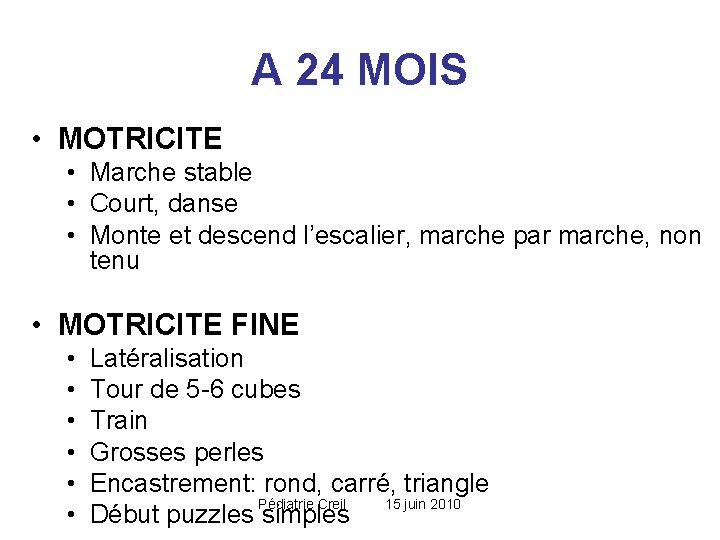 A 24 MOIS • MOTRICITE • Marche stable • Court, danse • Monte et A 24 MOIS • MOTRICITE • Marche stable • Court, danse • Monte et