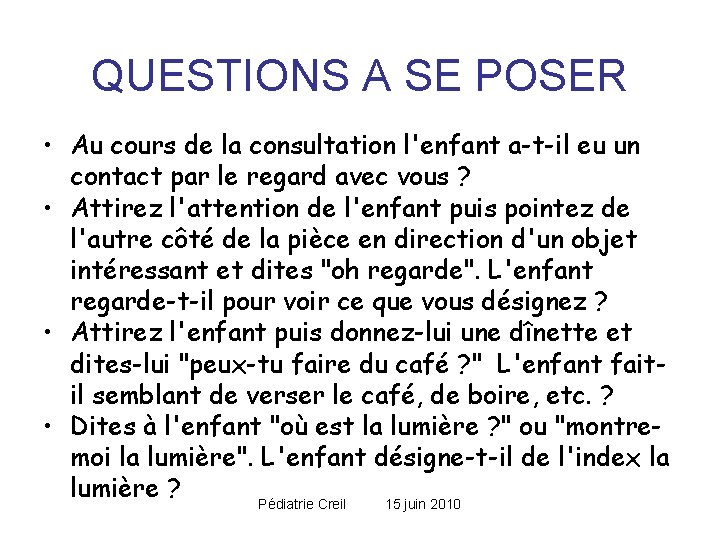 QUESTIONS A SE POSER • Au cours de la consultation l'enfant a-t-il eu un QUESTIONS A SE POSER • Au cours de la consultation l'enfant a-t-il eu un