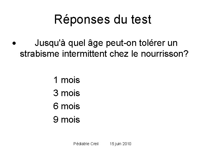 Réponses du test · Jusqu'à quel âge peut-on tolérer un strabisme intermittent chez le Réponses du test · Jusqu'à quel âge peut-on tolérer un strabisme intermittent chez le