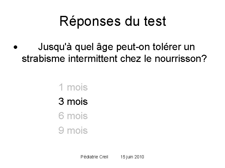 Réponses du test · Jusqu'à quel âge peut-on tolérer un strabisme intermittent chez le Réponses du test · Jusqu'à quel âge peut-on tolérer un strabisme intermittent chez le