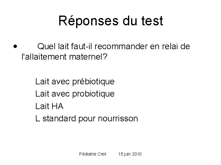 Réponses du test · Quel lait faut-il recommander en relai de l'allaitement maternel? Lait Réponses du test · Quel lait faut-il recommander en relai de l'allaitement maternel? Lait