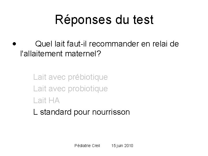 Réponses du test · Quel lait faut-il recommander en relai de l'allaitement maternel? Lait Réponses du test · Quel lait faut-il recommander en relai de l'allaitement maternel? Lait