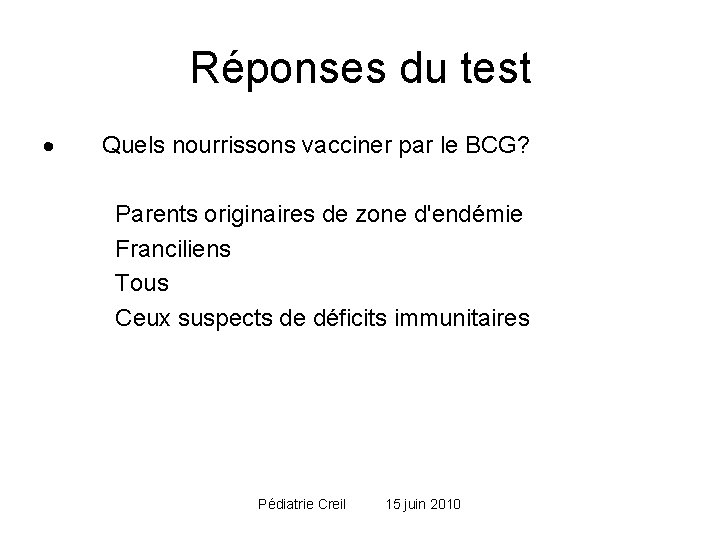 Réponses du test · Quels nourrissons vacciner par le BCG? Parents originaires de zone Réponses du test · Quels nourrissons vacciner par le BCG? Parents originaires de zone