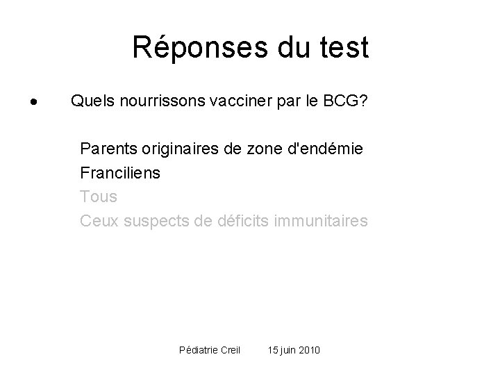 Réponses du test · Quels nourrissons vacciner par le BCG? Parents originaires de zone Réponses du test · Quels nourrissons vacciner par le BCG? Parents originaires de zone