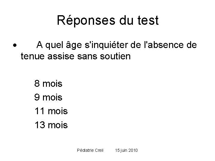 Réponses du test · A quel âge s'inquiéter de l'absence de tenue assise sans Réponses du test · A quel âge s'inquiéter de l'absence de tenue assise sans